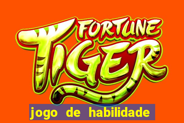 jogo de habilidade para ganhar dinheiro